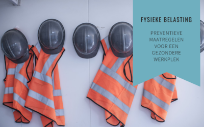 Fysieke belasting: preventieve maatregelen voor een gezondere werkplek